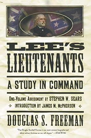 An In-Depth Exploration of Leadership: Lee’s Lieutenants: A Study in Command