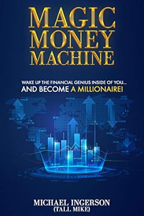 Discover the Secrets to Wealth: A Must-Read Review of ‘Magic Money Machine: Wake Up The Financial Genius Inside Of You…And Become A Millionaire!’