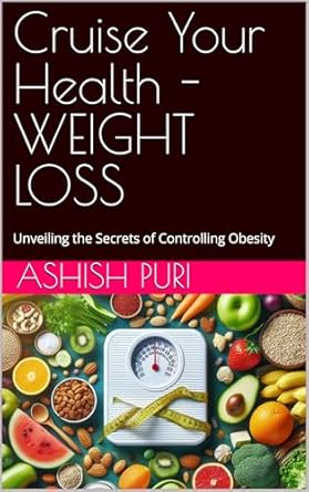 Transform Your Life with Expert Insights: A Review of ‘Cruise Your Health – WEIGHT LOSS: Unveiling the Secrets of Controlling Obesity’