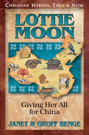 Discover the Inspiring Journey of Lottie Moon in ‘Lottie Moon: Giving Her All for China’ – A Must-Read for Every Christian Hero!
