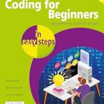 Unlock Your Coding Potential: A Comprehensive Review of ‘Coding for Beginners in Easy Steps’ Unlock Your Coding Potential: A Comprehensive Review of ‘Coding for Beginners in Easy Steps’