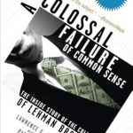 Unveiling the Truth: A Compelling Review of ‘A Colossal Failure of Common Sense: The Inside Story of the Collapse of Lehman Brothers’