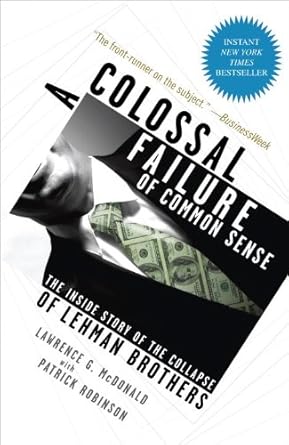 Unveiling the Truth: A Compelling Review of ‘A Colossal Failure of Common Sense: The Inside Story of the Collapse of Lehman Brothers’