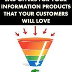 Discover the Secrets: A Compelling Review of ‘How to Create Back End Offers for Your Information Products that Your Customers Will Love’ (Business Basics for Beginners Book 69)