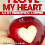Discover the Secrets to a Heart-Healthy Lifestyle: I Eat a Healthful Diet Because – I LOVE MY HEART – All My Cholesterol Answers (Health for Active People Book 1) Review