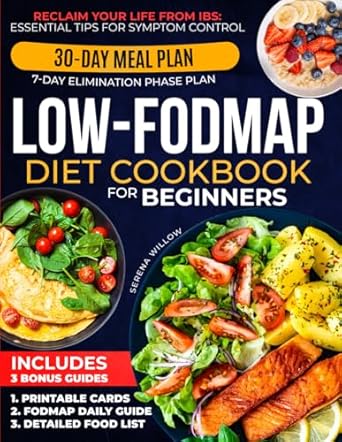 Discover the Secrets to Digestive Health: A Comprehensive Review of the Low-FODMAP Diet Cookbook for Beginners – Relieve IBS, Eliminate Bloat and Restore Your Digestive Health with Delicious Recipes and a Comprehensive 30-Day Meal Plan