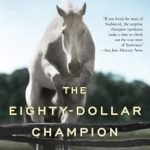An Inspiring Tale of Triumph: A Review of The Eighty-Dollar Champion: Snowman, The Horse That Inspired a Nation An Inspiring Tale of Triumph: A Review of The Eighty-Dollar Champion: Snowman, The Horse That Inspired a Nation