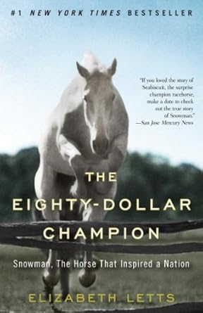 An Inspiring Tale of Triumph: A Review of The Eighty-Dollar Champion: Snowman, The Horse That Inspired a Nation
