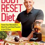 Transform Your Health: A Comprehensive Review of The Body Reset Diet: Power Your Metabolism, Blast Fat, and Shed Pounds in Just 15 Days