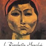 An Inspiring Journey of Resilience: I, Rigoberta Menchu: An Indian Woman in Guatemala – Second Edition Review An Inspiring Journey of Resilience: I, Rigoberta Menchu: An Indian Woman in Guatemala – Second Edition Review
