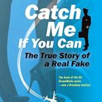 Uncover the Thrilling Deception in ‘Catch Me If You Can: The True Story of a Real Fake’ – A Captivating Review