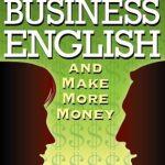 Unlock Your Career Potential: A Comprehensive Review of ‘Speak Better Business English and Make More Money’