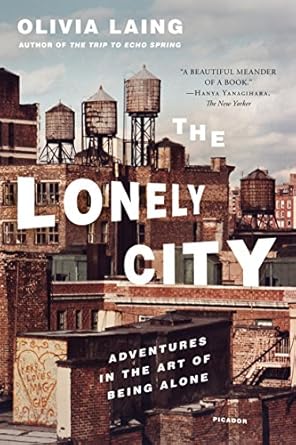 Discover the Transformative Power of Solitude: A Review of The Lonely City: Adventures in the Art of Being Alone