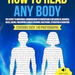 Unlock the Secrets of Nonverbal Communication: A Comprehensive Review of ‘Body Language How To Read Any Body: The Secret To Nonverbal Communication To Understand & Influence In Business, Sales, Online, Presenting & Public Speaking, Healthcare, Attraction & Seduction’