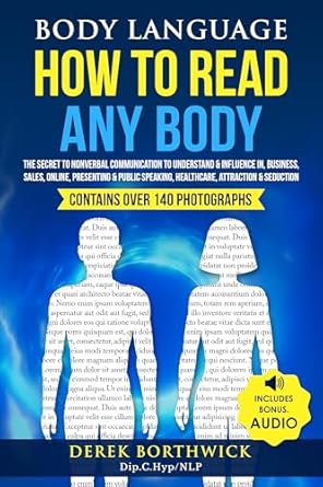 Unlock the Secrets of Nonverbal Communication: A Comprehensive Review of ‘Body Language How To Read Any Body: The Secret To Nonverbal Communication To Understand & Influence In Business, Sales, Online, Presenting & Public Speaking, Healthcare, Attraction & Seduction’