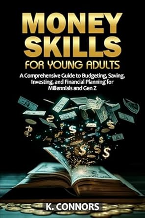 Unlock Your Financial Future: A Comprehensive Review of *Money Skills for Young Adults: A Comprehensive Guide to Budgeting, Saving, Investing, and Financial Planning for Millennials and Gen Z*