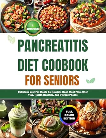 Discover the Healing Power of Food: A Review of the PANCREATITIS DIET COOKBOOK FOR SENIORS: Delicious Low Fat Meals To Nourish, Heal, with Meal Plan, Chef Tips, Health Benefits, And Vibrant Photos