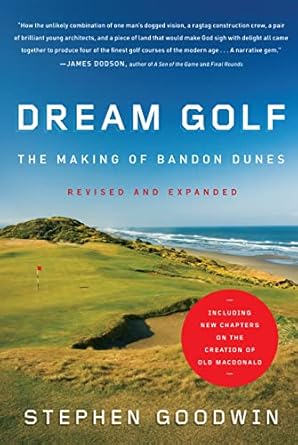 Discover the Secrets of Golf Course Design in This Must-Read Review: Dream Golf: The Making of Bandon Dunes, Revised and Expanded