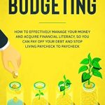 Transform Your Finances: A Comprehensive Review of ‘Basics of Budgeting: How to Effectively Manage Your Money and Acquire Financial Literacy, So You Can Pay Off Your Debt and Stop Living Paycheck to Paycheck’
