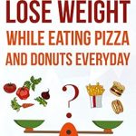 Discover the Secrets to Effortless Weight Loss: A Review of ‘Lose Weight: How to Lose Weight While Eating Pizza And Donuts Everyday (Weight Loss, Lose Fat, Fat Loss, Belly Fat, Thigh Fat, Exercise for Fat Loss, Burn Fat)’