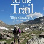 Discover the Inspiring Journey of Resilience: Old Lady on the Trail: Triple Crown at 76
