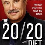Transform Your Health: A Comprehensive Review of The 20/20 Diet: Turn Your Weight Loss Vision Into Reality