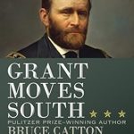 An Unforgettable Journey Through the Civil War: Grant Moves South – A Captivating Review An Unforgettable Journey Through the Civil War: Grant Moves South – A Captivating Review