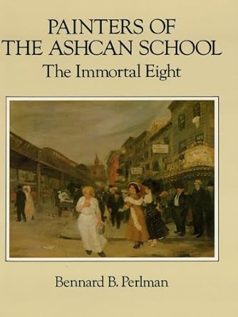 Discover the Grit and Genuineness: Painters of the Ashcan School: The Immortal Eight (Dover Fine Art, History of Art) – A Comprehensive Review