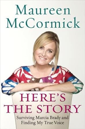 An Inspiring Journey of Self-Discovery: Here’s the Story: Surviving Marcia Brady and Finding My True Voice