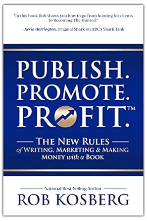 Unlock Your Author Potential: A Comprehensive Review of ‘Publish. Promote. Profit.: The New Rules of Writing, Marketing & Making Money with a Book from Amazon’