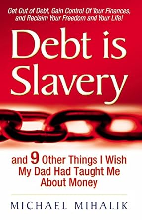Transform Your Financial Future: A Compelling Review of ‘Debt is Slavery: and 9 Other Things I Wish My Dad Had Taught Me About Money’