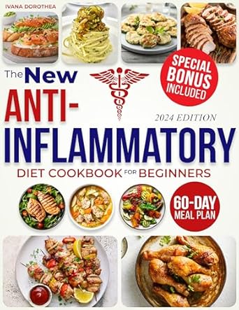 Discover the Secrets to Better Health: A Comprehensive Review of ‘The New Anti-Inflammatory Diet Cookbook for Beginners: Fight Chronic Inflammation, Boost Immunity, and Enjoy a Healthier Life with Tasty, Nutritious Recipes | Includes a 60-Day Meal Plan’
