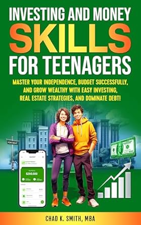 Discover the Ultimate Guide to Financial Freedom: Essential Money Skills For Teens Made Simple – How Teens Can Master Money Management and Build Wealth Stress-Free (What They Didn’t Teach You In School)