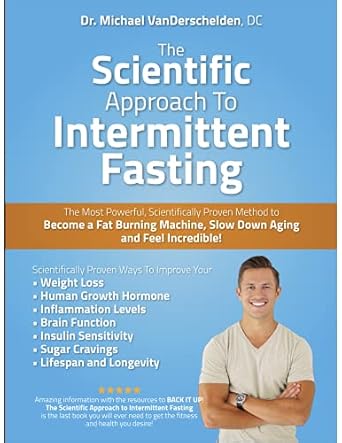 Discover the Secrets of Health Transformation: A Review of ‘The Scientific Approach to Intermittent Fasting: The Most Powerful, Scientifically Proven Method to Become a Fat Burning Machine, Slow Down Aging And Feel INCREDIBLE!’