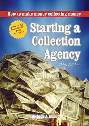 Unlock Financial Success: A Comprehensive Review of ‘Starting a Collection Agency: How to Make Money Collecting Money (The Collecting Money Series Book 1) – Third Edition’