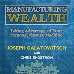 Unlock Financial Success: A Comprehensive Review of ‘Manufacturing Wealth: Taking Advantage of Your Personal Finance Machine’