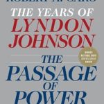 Must-Read Insights: A Deep Dive into The Passage of Power: The Years of Lyndon Johnson IV