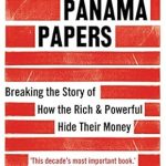 An Eye-Opening Exposé: The Panama Papers: Breaking the Story of How the Rich and Powerful Hide Their Money