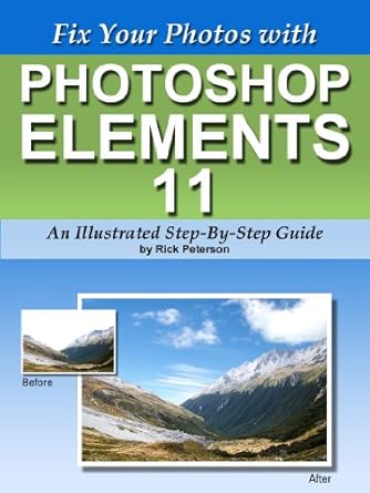 Unlock Stunning Images: A Comprehensive Review of ‘Fix Your Photos with Photoshop Elements 11 – An Illustrated Step-By-Step Guide’
