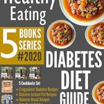 Discover the Ultimate Guide to Managing Diabetes: HEALTHY EATING: Diabetes Diet Guide 5 Books Series!!! 2020 (Diabetes, Diabetic Eating, Low Carb Diet, Keto Diet, Ketogenic, Boxed Sets, Bread Science, Eating Better, Food Wishes, Diabetic Health)
