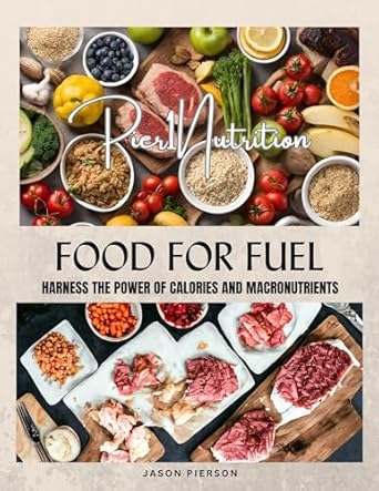 Unlock Your Energy Potential: A Comprehensive Review of ‘Food For Fuel: Harness The Power of Calories and Macronutrients’