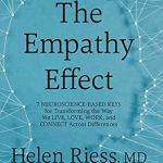 Unlocking Connection: A Must-Read Review of The Empathy Effect: Seven Neuroscience-Based Keys for Transforming the Way We Live, Love, Work, and Connect Across Differences Unlocking Connection: A Must-Read Review of The Empathy Effect: Seven Neuroscience-Based Keys for Transforming the Way We Live, Love, Work, and Connect Across Differences