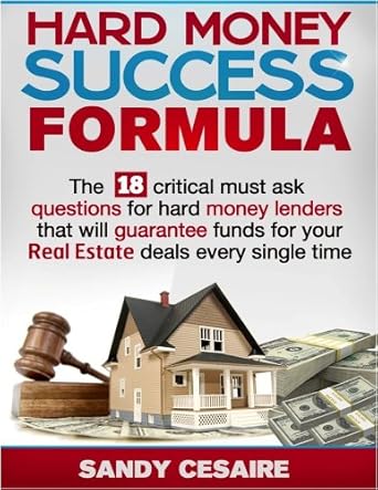 Unlock Your Financing Potential: A Comprehensive Review of HARD MONEY SUCCESS FORMULA – The 18 Critical Must Ask Questions For Hard Money Lenders That Will Guarantee Funds For Your Real Estate Deals Every Single Time