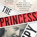 Unveiling Courage and Intrigue: A Captivating Review of The Princess Spy: The True Story of World War II Spy Aline Griffith, Countess of Romanones