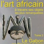 Discover the Beauty of African Art: A Review of ‘Comprendre l’art africain, objets remarquables du Gabon (French Edition)’ Discover the Beauty of African Art: A Review of ‘Comprendre l’art africain, objets remarquables du Gabon (French Edition)’