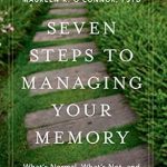 Unlock the Secrets of Your Mind: A Comprehensive Review of Seven Steps to Managing Your Memory: What’s Normal, What’s Not, and What to Do About It Unlock the Secrets of Your Mind: A Comprehensive Review of Seven Steps to Managing Your Memory: What’s Normal, What’s Not, and What to Do About It