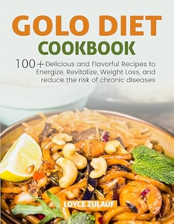 Discover the Secrets to Healthy Living: A Comprehensive Review of the GOLO DIET COOKBOOK: 100+ Delicious and Flavorful Recipes to Energize, Revitalize, Weight Loss, and Reduce the Risk of Chronic Diseases