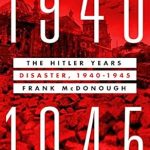 An In-Depth Review of ‘The Hitler Years: Disaster, 1940-1945’ – Uncovering the Truth Behind One of History’s Darkest Periods An In-Depth Review of ‘The Hitler Years: Disaster, 1940-1945’ – Uncovering the Truth Behind One of History’s Darkest Periods