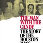 Unraveling the Chilling Truth: A Deep Dive into The Man with Candy: The Story of the Houston Mass Murders (For True Crime Fans)