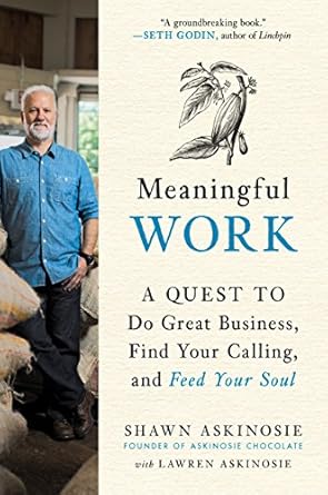 Discover the Key to Fulfillment in Business: A Review of ‘Meaningful Work: A Quest to Do Great Business, Find Your Calling, and Feed Your Soul’